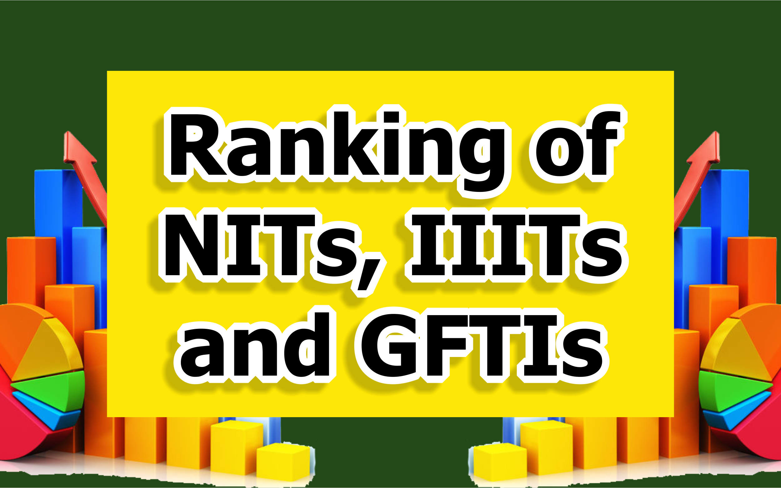 Ranking of NITs, IIITs and GFTIs